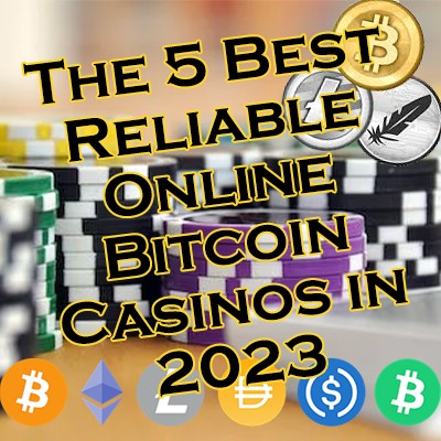 The 5 Best Reliable Online Bitcoin Casinos