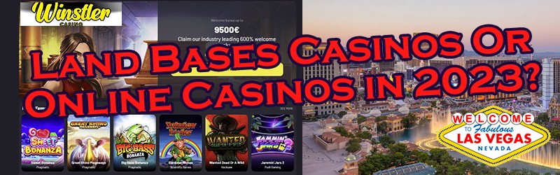 What Are Better Land Bases Casinos Or Online Casinos