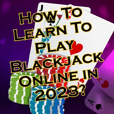 How To Learn To Play Blackjack Online
