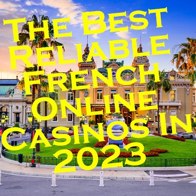 The Best Reliable French Online Casinos
