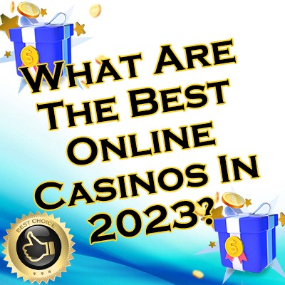 What Are The Best Online Casinos And Why