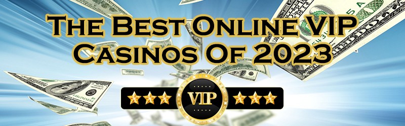 The Best Online VIP Casinos