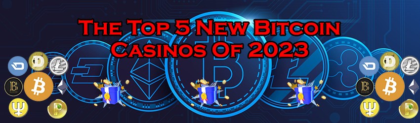 The Top 5 New Bitcoin Casinos