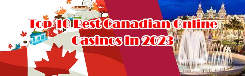 Top 10 Best Canadian Online Casinos